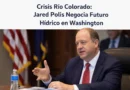 Crisis Río Colorado: Jared Polis Negocia Futuro Hídrico en Washington